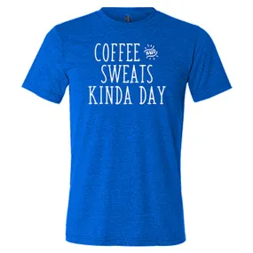 Coffee & Sweats Kind Of Day Shirt Unisex