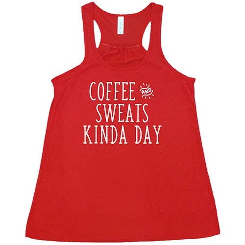 Coffee & Sweats Kind Of Day Shirt