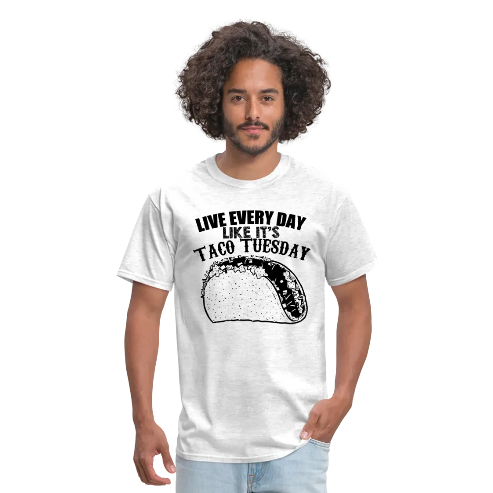 Live Every Day Like It's Taco Tuesday Men's T-Shirt