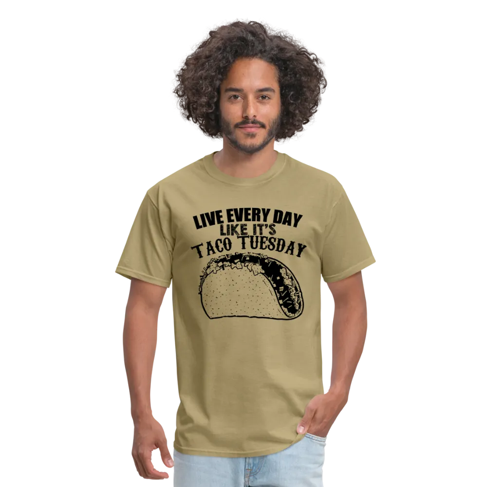 Live Every Day Like It's Taco Tuesday Men's T-Shirt