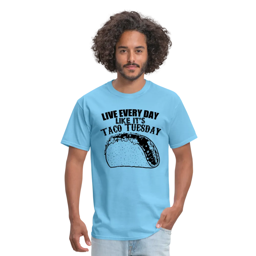 Live Every Day Like It's Taco Tuesday Men's T-Shirt