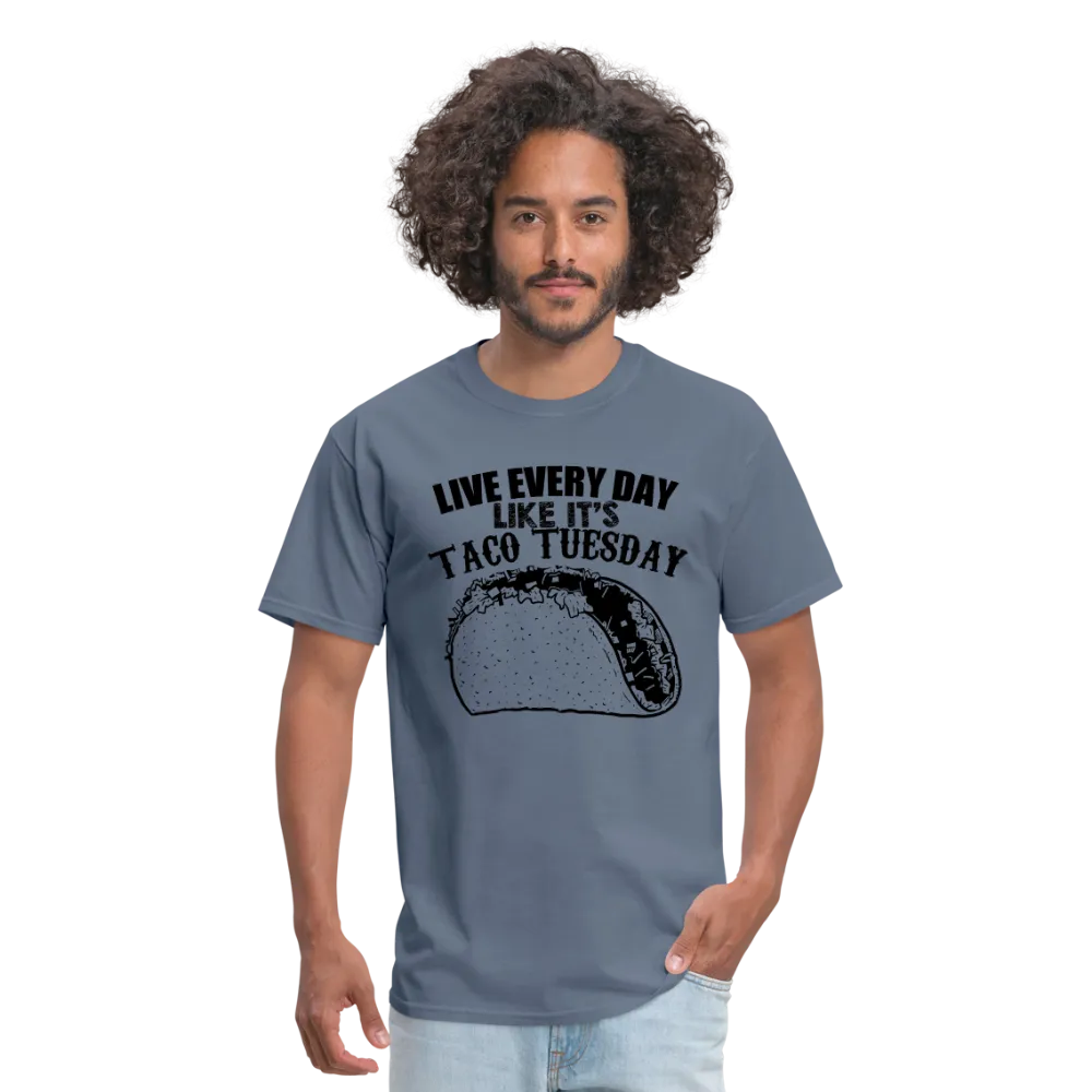 Live Every Day Like It's Taco Tuesday Men's T-Shirt