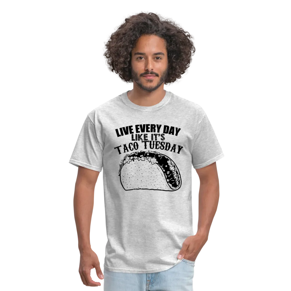 Live Every Day Like It's Taco Tuesday Men's T-Shirt