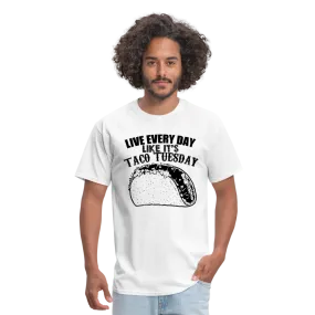 Live Every Day Like It's Taco Tuesday Men's T-Shirt