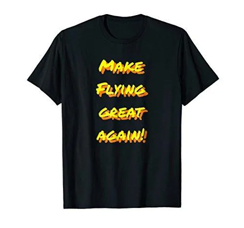 Make Flying Great Again! Gift T-shirt MAGA DTS America First